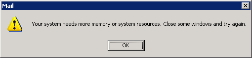Mail - Your System needs more memory or system resources. Close some windows and try again